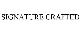 SIGNATURE CRAFTED