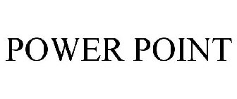 POWER POINT