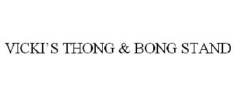 VICKI'S THONG & BONG STAND