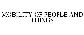 MOBILITY OF PEOPLE AND THINGS