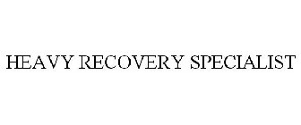 HEAVY RECOVERY SPECIALIST