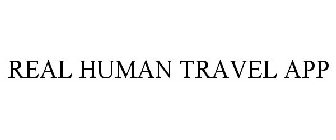 REAL HUMAN TRAVEL APP