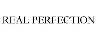 REAL PERFECTION