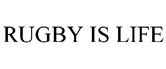 RUGBY IS LIFE