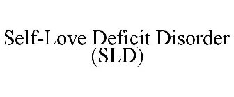 SELF-LOVE DEFICIT DISORDER (SLD)