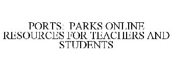PORTS: PARKS ONLINE RESOURCES FOR TEACHERS AND STUDENTS