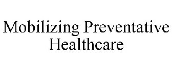 MOBILIZING PREVENTATIVE HEALTHCARE