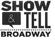 SHOW & TELL BROADWAY