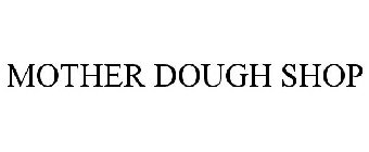 MOTHER DOUGH SHOP