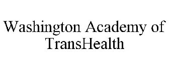WASHINGTON ACADEMY OF TRANSHEALTH