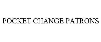 POCKET CHANGE PATRONS