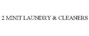 2 MINIT LAUNDRY & CLEANERS