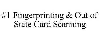 #1 FINGERPRINTING & OUT OF STATE CARD SCANNING