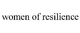 WOMEN OF RESILIENCE