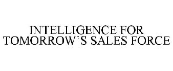 INTELLIGENCE FOR TOMORROW'S SALES FORCE