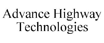 ADVANCE HIGHWAY TECHNOLOGIES