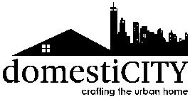 DOMESTICITY CRAFTING THE URBAN HOME