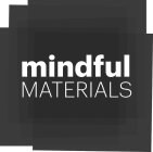 MINDFUL MATERIALS