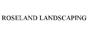 ROSELAND LANDSCAPING