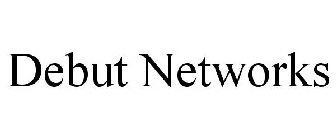 DEBUT NETWORKS