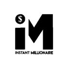 I $ M INSTANT MILLIONAIRE