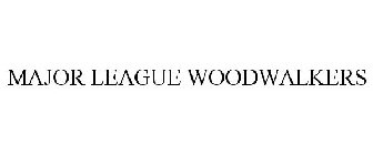 MAJOR LEAGUE WOODWALKERS