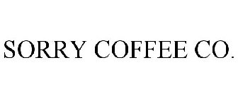 SORRY COFFEE CO.
