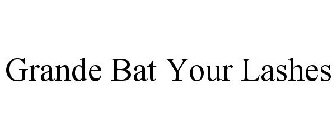 GRANDE BAT YOUR LASHES