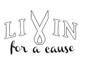LIVIN FOR A CAUSE