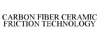 CARBON FIBER CERAMIC FRICTION TECHNOLOGY