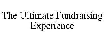 THE ULTIMATE FUNDRAISING EXPERIENCE