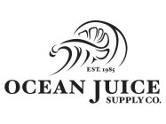 EST. 1985 OCEAN JUICE SUPPLY CO.