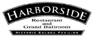 HARBORSIDE RESTAURANT AND GRAND BALLROOM HISTORIC BALBOA PAVILION