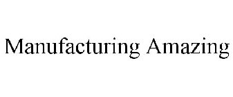 MANUFACTURING AMAZING