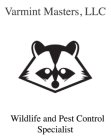 VARMINT MASTERS, LLC WILDLIFE AND PEST CONTROL SPECIALIST