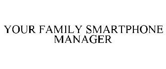 YOUR FAMILY SMARTPHONE MANAGER