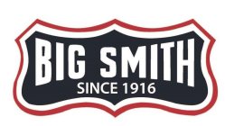 BIG SMITH SINCE 1916