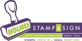 HOLMES STAMP & SIGN WWW.HOLMESSTAMP.COM SINCE 1954 STAMPS, PHOTO ID'S, SEALS, NAME TAGS