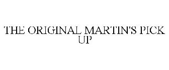 THE ORIGINAL MARTIN'S PICK UP