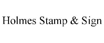 HOLMES STAMP & SIGN