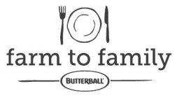 FARM TO FAMILY BUTTERBALL