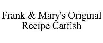 FRANK & MARY'S ORIGINAL RECIPE CATFISH