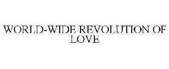 WORLD-WIDE REVOLUTION OF LOVE