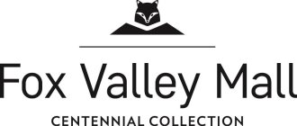 FOX VALLEY MALL CENTENNIAL COLLECTION