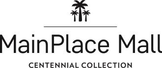 MAINPLACE MALL CENTENNIAL COLLECTION