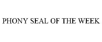 PHONY SEAL OF THE WEEK