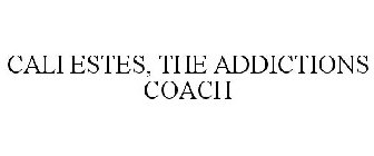 CALI ESTES, THE ADDICTIONS COACH