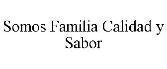 SOMOS FAMILIA CALIDAD Y SABOR