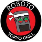 ROBOTO TOKYO GRILL