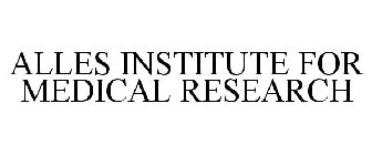 ALLES INSTITUTE FOR MEDICAL RESEARCH